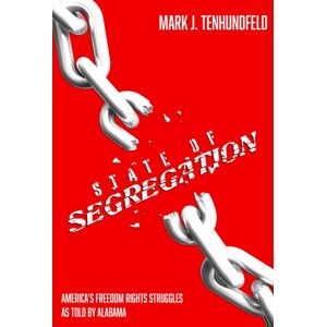 University Alabama Press State Of Segregation : America'S Freedom Rights Struggles, As Told By Alabama University Alabama Press State Of Segregation : America'S Freedom Rights Struggles, As Told By Alabama
