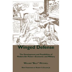 The University of Alabama Press Winged Defense : The Development And Possibilities Of Modern Air Power--Economic And Military The University of Alabama Press Winged Defense : The Development And Possibilities Of Modern Air Power--Economic And Military