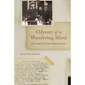 The University of Alabama Press Odyssey Of A Wandering Mind : The Strange Tale Of Sara Mayfield, Author The University of Alabama Press Odyssey Of A Wandering Mind : The Strange Tale Of Sara Mayfield, Author