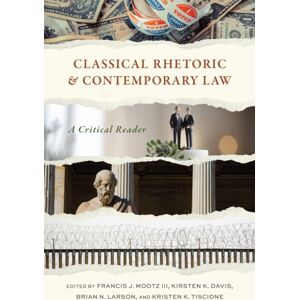 The University of Alabama Press Classical Rhetoric And Contemporary Law : A Critical Reader The University of Alabama Press Classical Rhetoric And Contemporary Law : A Critical Reader