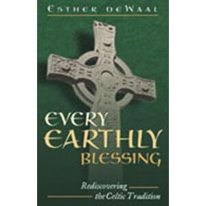 Continuum International Publishing Group Ltd. Every Earthly Blessing : Rediscovering The Celtic Tradition Continuum International Publishing Group Ltd. Every Earthly Blessing : Rediscovering The Celtic Tradition