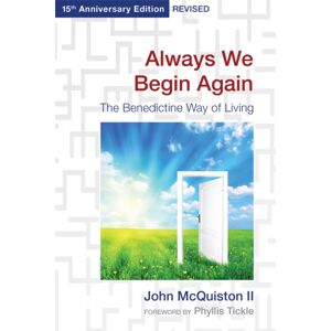 Church Publishing Inc Always We Begin Again : The Benedictine Way Of Living, 15th Anniversary Edition Revised Church Publishing Inc Always We Begin Again : The Benedictine Way Of Living, 15th Anniversary Edition Revised