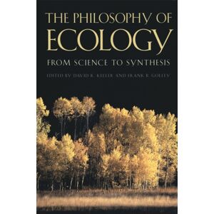 University of Georgia Press The Philosophy Of Ecology : From Science To Synthesis University of Georgia Press The Philosophy Of Ecology : From Science To Synthesis