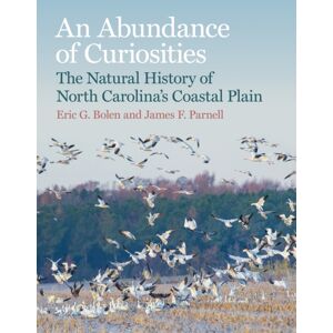 University of Georgia Press An Abundance Of Curiosities : The Natural History Of North Carolina’s Coastal Plain University of Georgia Press An Abundance Of Curiosities : The Natural History Of North Carolina’s Coastal Plain