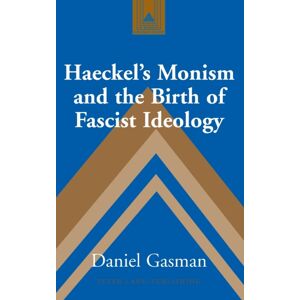 Peter Lang Publishing Inc Haeckel'S Monism And The Birth Of Fascist Ideology Peter Lang Publishing Inc Haeckel'S Monism And The Birth Of Fascist Ideology