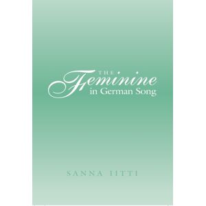 Peter Lang Publishing Inc The Feminine In German Song Peter Lang Publishing Inc The Feminine In German Song