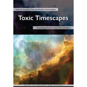 Ohio University Press Toxic Timescapes : Examining Toxicity Across Time And Space Ohio University Press Toxic Timescapes : Examining Toxicity Across Time And Space