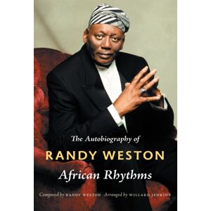 Duke University Press African Rhythms : The Autobiography Of Randy Weston Duke University Press African Rhythms : The Autobiography Of Randy Weston