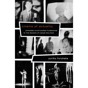 Duke University Press Cinema Of Actuality : Japanese Avant-Garde Filmmaking In The Season Of Image Politics Duke University Press Cinema Of Actuality : Japanese Avant-Garde Filmmaking In The Season Of Image Politics