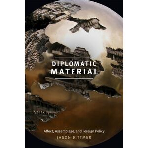 Duke University Press Diplomatic Material : Affect, Assemblage, And Foreign Policy Duke University Press Diplomatic Material : Affect, Assemblage, And Foreign Policy