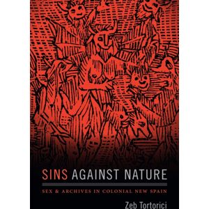 Duke University Press Sins Against Nature : Sex And Archives In Colonial Spain Duke University Press Sins Against Nature : Sex And Archives In Colonial Spain