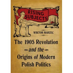 University of Pittsburgh Press Rising Subjects : The 1905 Revolution And The Origins Of Modern Polish Politics University of Pittsburgh Press Rising Subjects : The 1905 Revolution And The Origins Of Modern Polish Politics