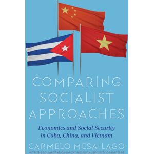 University of Pittsburgh Press Comparative Economic And Social Evaluation Of Two Economic Models : Cuba And China-Vietnam And Their Impact On Social Protection University of Pittsburgh Press Comparative Economic And Social Evaluation Of Two Economic Models : Cuba And China-Vietnam And Their Impact On Social Protection