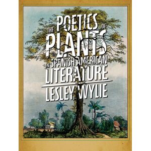 University of Pittsburgh Press The Poetics Of Plants In Spanish American Literature University of Pittsburgh Press The Poetics Of Plants In Spanish American Literature