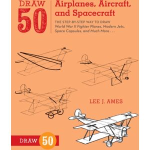 Watson-Guptill Publications Draw 50 Airplanes, Aircraft, And Spacecraft Watson-Guptill Publications Draw 50 Airplanes, Aircraft, And Spacecraft