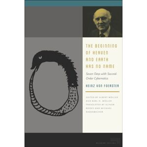 Fordham University Press The Beginning Of Heaven And Earth Has No Name : Seven Days With Second-Order Cybernetics Fordham University Press The Beginning Of Heaven And Earth Has No Name : Seven Days With Second-Order Cybernetics