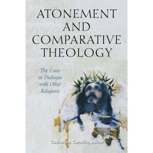 Fordham University Press Atonement And Comparative Theology : The Cross In Dialogue With Other Religions Fordham University Press Atonement And Comparative Theology : The Cross In Dialogue With Other Religions