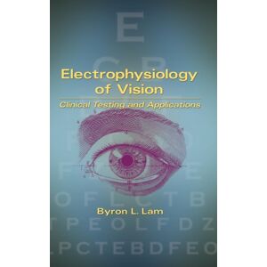 Taylor & Francis Inc Electrophysiology Of Vision : Clinical Testing And Applications Taylor & Francis Inc Electrophysiology Of Vision : Clinical Testing And Applications