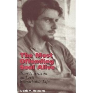 University of Hawai'i Press The Most Offending Soul Alive : Tom Harrisson And His Remarkable Life University of Hawai'i Press The Most Offending Soul Alive : Tom Harrisson And His Remarkable Life