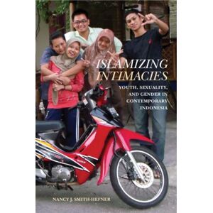 University of Hawai'i Press Islamizing Intimacies : Youth, Sexuality, And Gender In Contemporary Indonesia University of Hawai'i Press Islamizing Intimacies : Youth, Sexuality, And Gender In Contemporary Indonesia