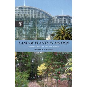 University of Hawai'i Press Land Of Plants In Motion : Japanese Botany And The World University of Hawai'i Press Land Of Plants In Motion : Japanese Botany And The World