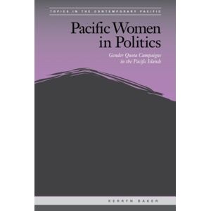 University of Hawai'i Press Pacific Women In Politics : Gender Quota Campaigns In The Pacific Islands University of Hawai'i Press Pacific Women In Politics : Gender Quota Campaigns In The Pacific Islands