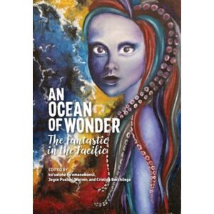 University of Hawai'i Press An Ocean Of Wonder : The Fantastic In The Pacific University of Hawai'i Press An Ocean Of Wonder : The Fantastic In The Pacific