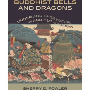 University of Hawai'i Press Buddhist Bells And Dragons : Under And Over Water, In And Out Of Japan University of Hawai'i Press Buddhist Bells And Dragons : Under And Over Water, In And Out Of Japan