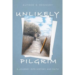 Beaufort Books Unlikely Pilgrim : A Journey Into History And Faith Beaufort Books Unlikely Pilgrim : A Journey Into History And Faith