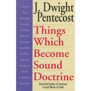 Kregel Publications,U.S. Things Which Become Sound Doctrine - Doctrinal Studies Of Fourteen Crucial Words Of Faith Kregel Publications,U.S. Things Which Become Sound Doctrine - Doctrinal Studies Of Fourteen Crucial Words Of Faith