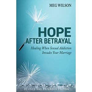 Kregel Publications,U.S. Hope After Betrayal – When Sexual Addiction Invades Your Marriage Kregel Publications,U.S. Hope After Betrayal – When Sexual Addiction Invades Your Marriage