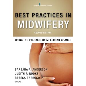 Springer Publishing Co Inc Practices In Midwifery : Using The Evidence To Implement Change Springer Publishing Co Inc Practices In Midwifery : Using The Evidence To Implement Change