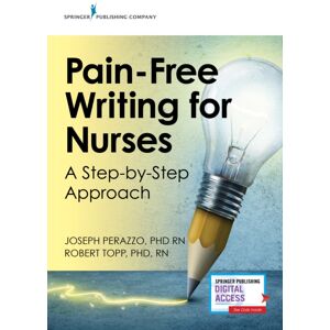 Springer Publishing Co Inc Pain-Free Writing For Nurses : A Step-By-Step Guide Springer Publishing Co Inc Pain-Free Writing For Nurses : A Step-By-Step Guide