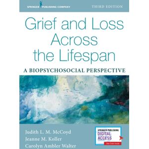Springer Publishing Co Inc Grief And Loss Across The Lifespan : A Biopsychosocial Perspective Springer Publishing Co Inc Grief And Loss Across The Lifespan : A Biopsychosocial Perspective