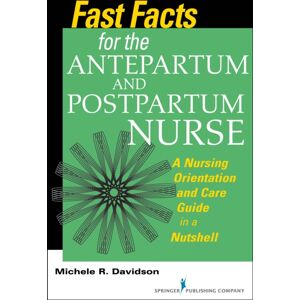 Springer Publishing Co Inc Fast Facts For The Antepartum And Postpartum Nurse : A Nursing Orientation And Care Guide In A Nutshell Springer Publishing Co Inc Fast Facts For The Antepartum And Postpartum Nurse : A Nursing Orientation And Care Guide In A Nutshell