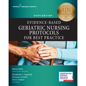 Springer Publishing Co Inc Evidence-Based Geriatric Nursing Protocols For Practice, Sixth Edition Springer Publishing Co Inc Evidence-Based Geriatric Nursing Protocols For Practice, Sixth Edition