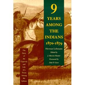 University of New Mexico Press Nine Years Among The Indians, 1870-1879 : The Story Of The Captivity And Life Of A Texan Among The Indians University of New Mexico Press Nine Years Among The Indians, 1870-1879 : The Story Of The Captivity And Life Of A Texan Among The Indians