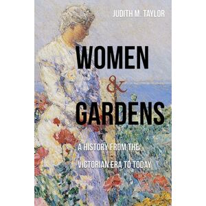 University of New Mexico Press Women And Gardens : A History From The Victorian Era To Today University of New Mexico Press Women And Gardens : A History From The Victorian Era To Today