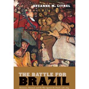 University of New Mexico Press The Battle For Brazil : Resistance, renewal, And The War Against The Dutch, 1580–1654 University of New Mexico Press The Battle For Brazil : Resistance, renewal, And The War Against The Dutch, 1580–1654