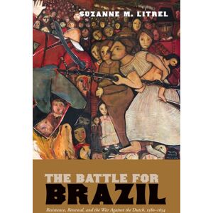 University of New Mexico Press The Battle For Brazil : Resistance, renewal, And The War Against The Dutch, 1580–1654 University of New Mexico Press The Battle For Brazil : Resistance, renewal, And The War Against The Dutch, 1580–1654