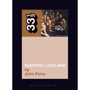 Bloomsbury Publishing PLC Jimi Hendrix'S Electric Ladyland Bloomsbury Publishing PLC Jimi Hendrix'S Electric Ladyland