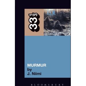 Bloomsbury Publishing PLC R.E.M.'S Murmur Bloomsbury Publishing PLC R.E.M.'S Murmur