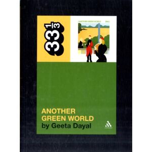Bloomsbury Publishing PLC Brian Eno'S Another Green World Bloomsbury Publishing PLC Brian Eno'S Another Green World