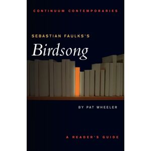 Bloomsbury Publishing PLC Sebastian Faulks'S Birdsong Bloomsbury Publishing PLC Sebastian Faulks'S Birdsong