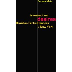 Vanderbilt University Press Transnational Desires : Brazilian Erotic Dancers In York Vanderbilt University Press Transnational Desires : Brazilian Erotic Dancers In York