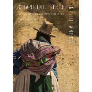 Vanderbilt University Press Changing Birth In The Andes : Culture, Policy, And Safe Motherhood In Peru Vanderbilt University Press Changing Birth In The Andes : Culture, Policy, And Safe Motherhood In Peru