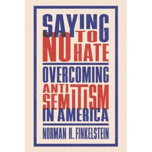 Jewish Publication Society Saying No To Hate : Overcoming Antisemitism In America Jewish Publication Society Saying No To Hate : Overcoming Antisemitism In America