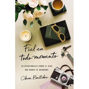 Vida Fiel En Todo Momento : 40 Devocionales Sobre El Dios Que Nunca Te Abandona Vida Fiel En Todo Momento : 40 Devocionales Sobre El Dios Que Nunca Te Abandona
