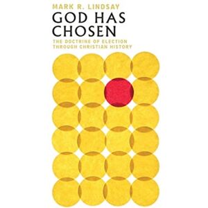 IVP Academic God Has Chosen – The Doctrine Of Election Through Christian History IVP Academic God Has Chosen – The Doctrine Of Election Through Christian History