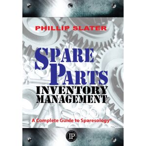 Industrial Press Inc.,U.S. Spare Parts Inventory Management : A Complete Guide To Sparesology Industrial Press Inc.,U.S. Spare Parts Inventory Management : A Complete Guide To Sparesology